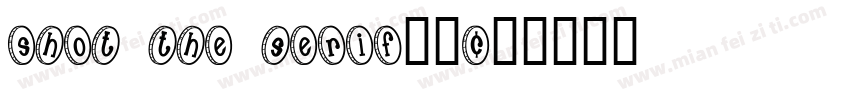 shot the Serif字体字体转换
